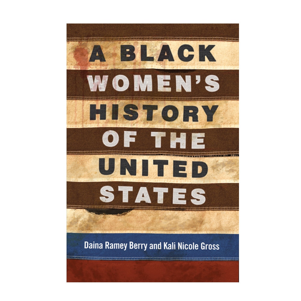 Berry, Daina Ramey, A Black Women's History of the United States, 9780807033555, Beacon Press, 2020, History, Books